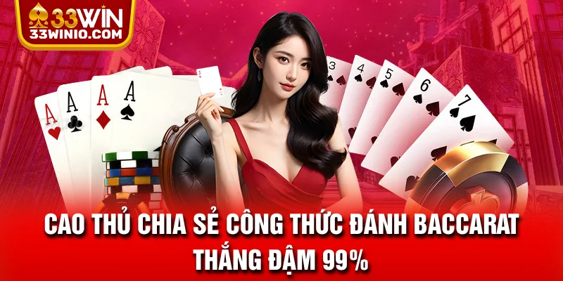 Cao Thủ Chia Sẻ Công Thức Đánh Baccarat Thắng Đậm 99% % Công thức đánh Baccarat