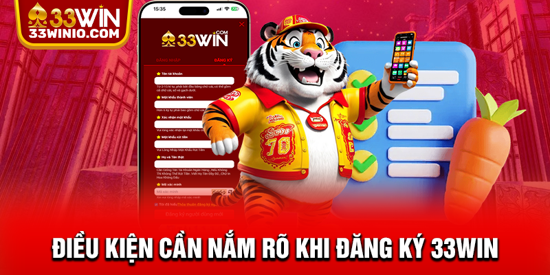 Đăng Ký 33WIN – Nhận Ưu Đãi Thành Viên Và Mở Khóa Kho Game % Điều kiện cần nắm rõ khi đăng ký 33WIN