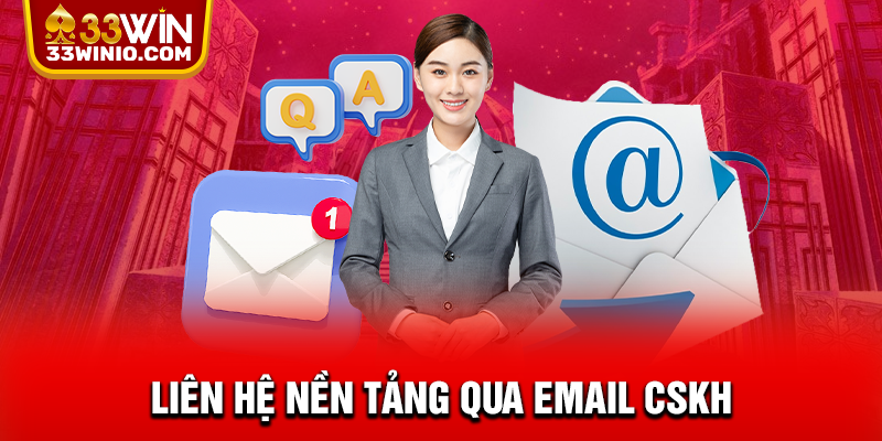 Liên Hệ 33WIN – Hỏi Đáp, Khiếu Nại Và Hỗ Trợ Liên Tục 24/7 % Liên hệ nền tảng qua email CSKH