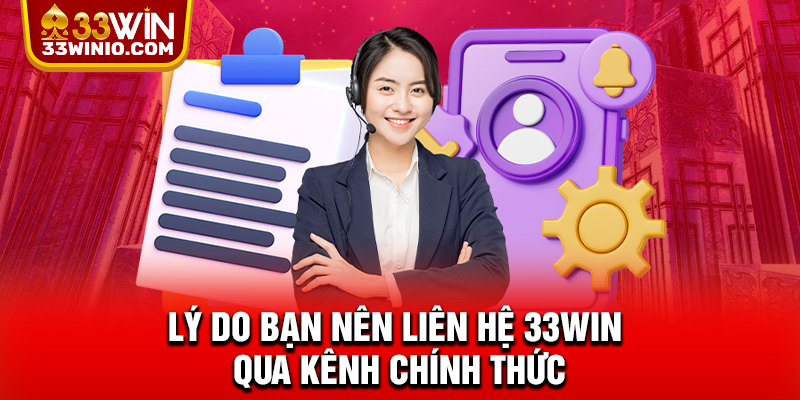Liên Hệ 33WIN – Hỏi Đáp, Khiếu Nại Và Hỗ Trợ Liên Tục 24/7 % Lý do bạn nên liên hệ 33WIN qua kênh chính thức