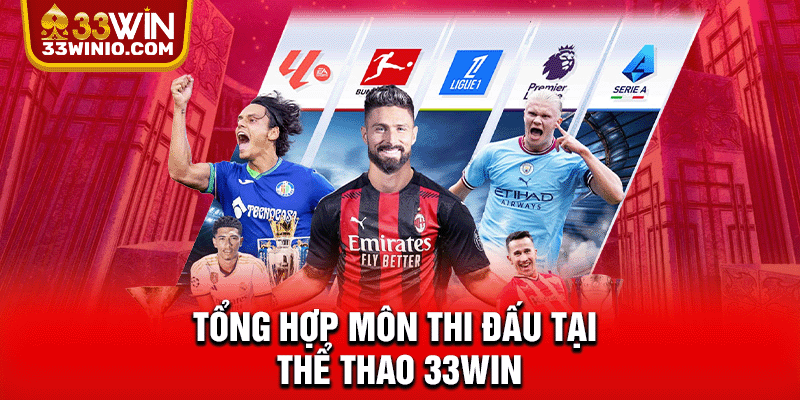 Tổng hợp môn thi đấu tại thể thao 33WIN