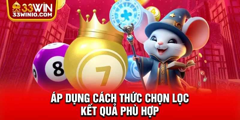 Áp dụng cách thức chọn lọc kết quả phù hợp