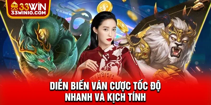 Rồng Hổ 33WIN - Lý Do Mọi Hội Viên Mê Mẩn Trải Nghiệm % Diễn biến ván cược tốc độ nhanh và kịch tính