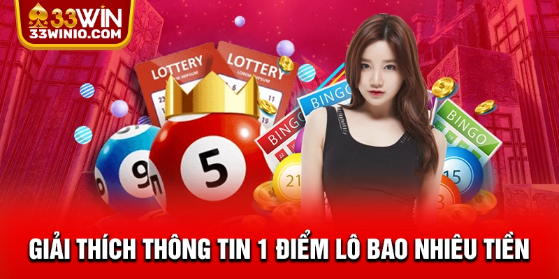 Giải thích thông tin 1 điểm lô bao nhiêu tiền