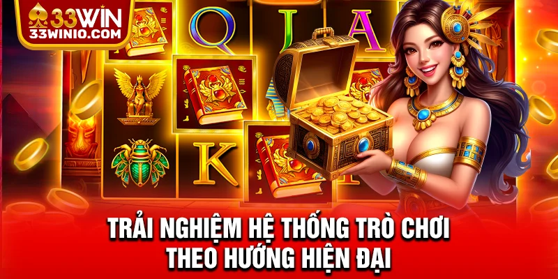 Trải nghiệm hệ thống trò chơi theo hướng hiện đại